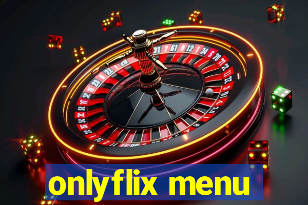 onlyflix menu